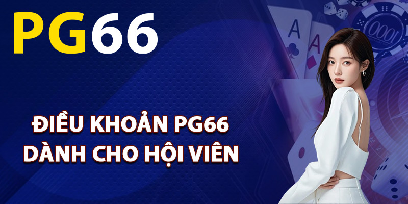 Điều khoản PG66 dành cho hội viên