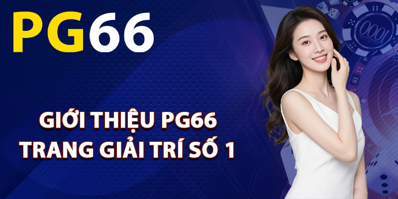 Giới thiệu PG66 trang giải trí số 1