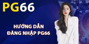 Hướng dẫn đăng nhập PG66 chuẩn xác nhất