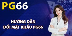 Hướng dẫn đổi mật khẩu PG66 đơn giản