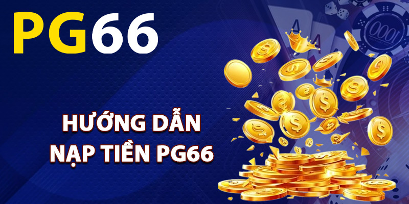 Hướng dẫn nạp tiền PG66 chính xác