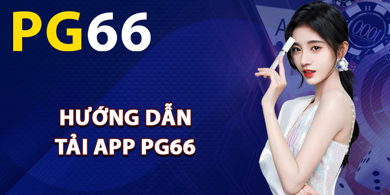Hướng dẫn tải app PG66 về máy